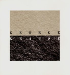 George Krause: A Retrospectiveby: Tucker, Anne W.