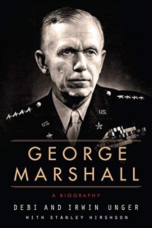 George Marshall: A Biographyby: Debi Unger / Irwin Unger /Stanley Hirshson