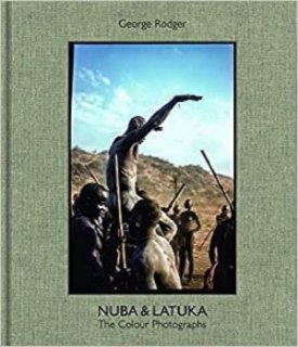 George Rodger Nuba & Latuka: The Color Photographsby: Steele-Perkins, Chris