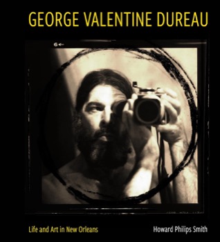 George Valentine Dureau: Life and Art in New Orleansby: Howard Philips Smith (Author), Daniel Hammer (Foreword)