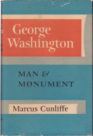 George Washington: Man and Monumentby: Marcus Cunliffe