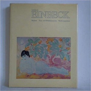 Georges Einbeck (Malerei Text- und Bilddokumente Werkverzeichnis)by: Kneubuhler, Theo/Einbeck, Georges