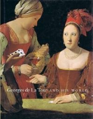 Georges de la Tour and His World by: Conisbee, Philip, Tour Georges Du Mesnil De LA and Jean-Pierre Cuzin