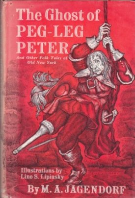 Ghost of Peg-Leg Peter and Other Folk Tales of Old New Yorkby: Jagendorf, M. A. 