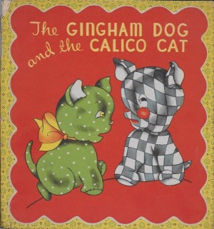 Gingham Dog and the Calico Cat, Theby: Anon.