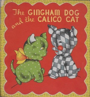 Gingham Dog and the Calico Cat, Theby: Anon.