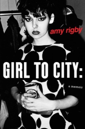 Girl To City: A Memoir (SIGNED COPY)by: Amy Rigby