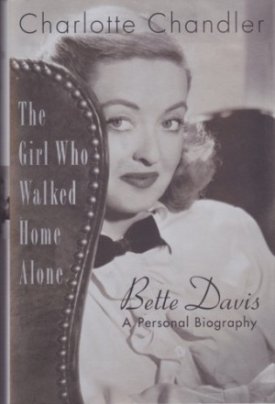 Girl Who Walked Home Alone, The: Bette Davis, A Personal Biographyby: Chandler, Charlotte