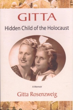 Gitta: Hidden Child of the Holocaust (SIGNED COPY)by: Rosenzweig, Gitta, and Fuller, Martha (Editor)