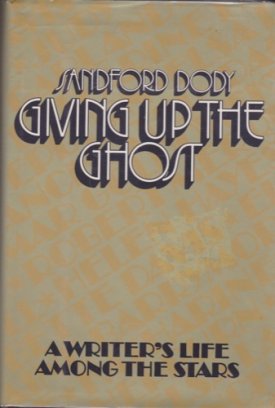 Giving Up the Ghost: A Writer's Life Among the Stars by: Dody, Sanford