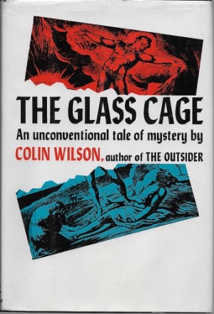 Glass Cage, The - An Unconventional Detective Storyby: Wilson, Colin