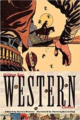 Golden Age Western Comics by: Steven Brower/Christopher Irving