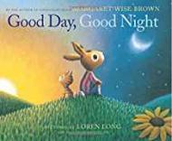 Good Day, Good Night (SIGNED BY LONG)by: Brown, Margaret and Loren Long