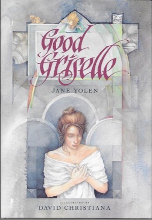 Good Griselle (SIGNED COPY)by: Yolen, Jane