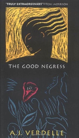 Good Negress, The (SIGNED COPY)by: Verdelle, A. J.