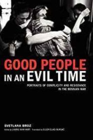 Good People in an Evil Time (SIGNED COPY)by: Broz, Svetlana