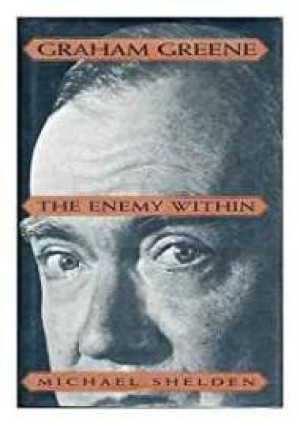 Graham Greene: The Enemy Withinby: Shelden, Michael