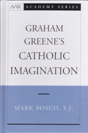 Graham Greene's Catholic Imaginationby: Bosco, Mark 