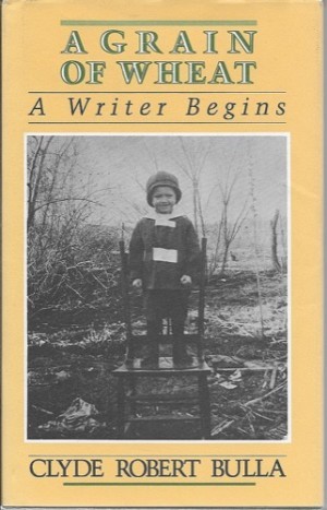 Grain of Wheat, A - A Writer Beginsby: Bulla, Clyde Robert