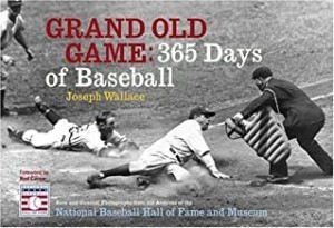 Grand Old Game: 365 Days of Baseballby: Wallace, Joseph