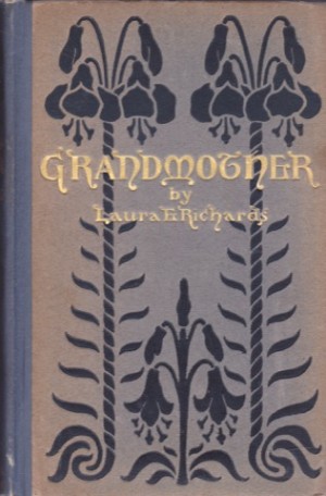 Grandmother: The Story of a Life That Never Was Livedby: Richards, Laura E.