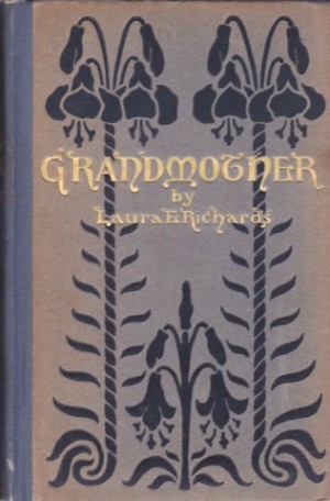 Grandmother: The Story of a Life That Never Was Livedby: Richards, Laura E.