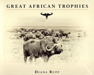 Great African Trophiesby: Diana Rupp 