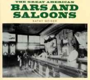 Great American Bars and Saloons, Theby: Weiser, Kathy