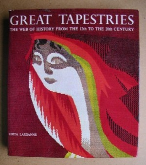 Great Tapestries: The Web of History from the 12th to the 20th Century. by: Jobe, Joseph (Edited by)