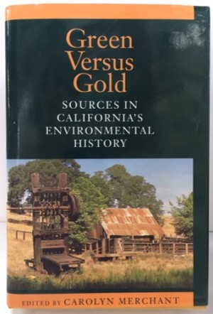 Green Versus Gold: Sources in California's Environmental Historyby: Merchant (Ed.), Carolyn