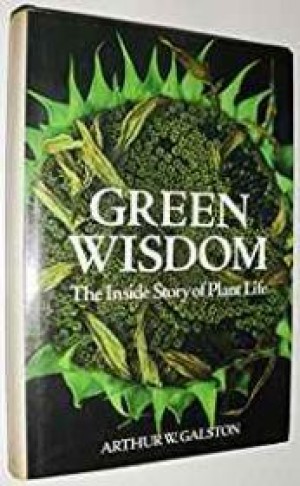Green Wisdom: The Inside Story of Plant Lifeby: Galston, Arthur