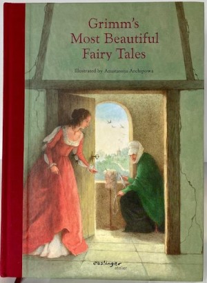 Grimm's Most Beautiful Fairy Talesby: Archipowa, Anastassija (Illustrations), Arnica Esterl (Editor)