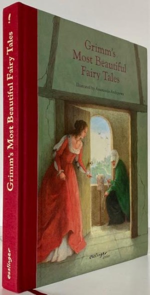 Grimm's Most Beautiful Fairy Talesby: Archipowa, Anastassija (Illustrations), Arnica Esterl (Editor)