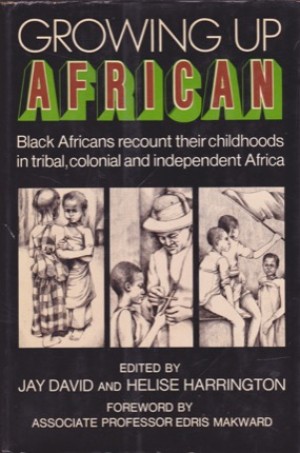 Growing Up African: Black Africans Recount Their Childhoodsby: David, Jay and Harrington, Helise, (Edited by) 