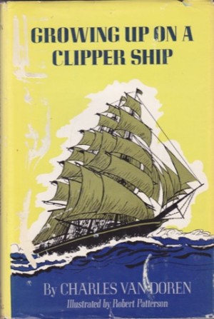 Growing Up on a Clipper Ship by: Charles Van Doren