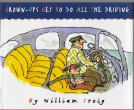 Grown-Ups Get to do All the Drivingby: Steig, William