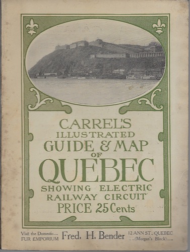 Guide to the City of Quebec; Descriptive and Illustrated with Mapby: Carrel, Frank