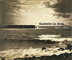 Gustave Le Gray, 1820-1884by: Aubenas, Sylvie
