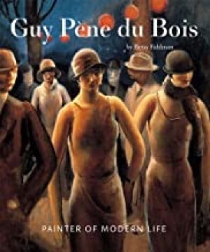 Guy Pene du Bois: Painter of Modern Lifeby: Fahlman, Betsy