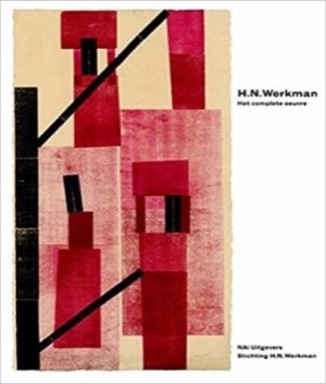 H.N. Werkman: Het Complete Oeuvreby: Anneke De Vries Dieuwertje Dekkers, Jikke Van Der Spek (Author)