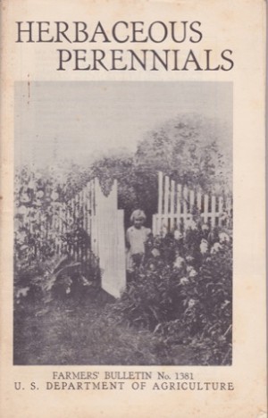 HERBACEOUS PERENNIALS; U.S. Department of Agriculture, Farmers' Bulletin No 1381 by: Mulford, Furman Lloyd 