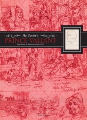 Hal Foster's Prince Valiant Sketchbooks : An Illustrated Memoirby: Foster, Hal; Kane, Brian M. 