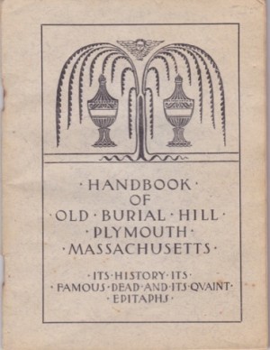 Handbook of Old Burial Hill, Plymouth, Massachusetts: Its History, Its Famous Dead, and Its Quaint Epitaphsby: Perkins, Frank H.