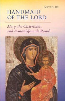 Handmaid of the Lord: Mary, the Cistercians, and Armand-Jean de Ranc