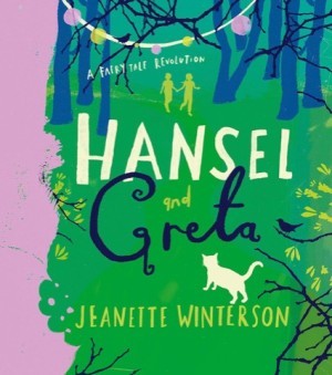 Hansel and Greta (Fairy Tale Revolution)by: Jeanette Winterson/Laura Barrett (Illustrator)