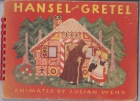 Hansel and Gretel: Animated Illustrations by Julian Wehrby: Wehr, Julian