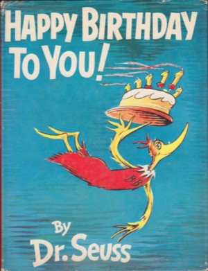 Happy Birthday to You! by: Dr. Seuss