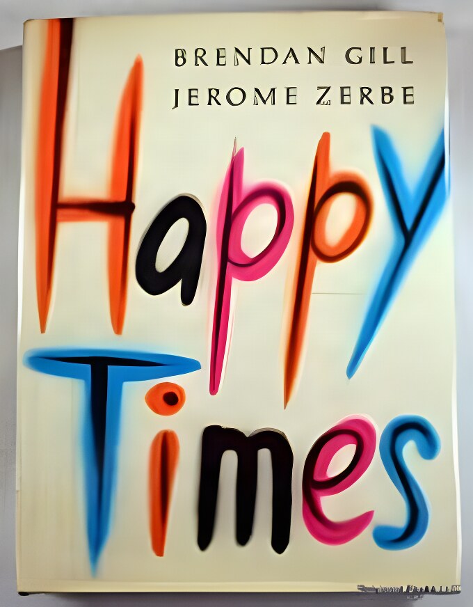 Happy Timesby: Brendan Gill and Jerome Zerbe  
