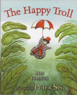 Happy Troll, The (SIGNED BY ILLUSTRATOR)by: Bolliger, Max and Peter Sis
