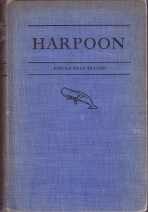 Harpoon: The Story of a Whaling Voyageby: Dulles, Foster Rhea/Clifford Ashley